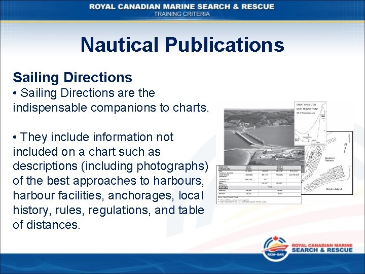 Nautical Publications Sailing Directions • Sailing Directions are the indispensable companions to charts. •