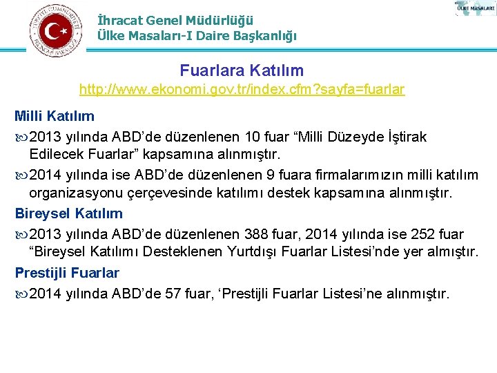 İhracat Genel Müdürlüğü Ülke Masaları-I Daire Başkanlığı Fuarlara Katılım http: //www. ekonomi. gov. tr/index.