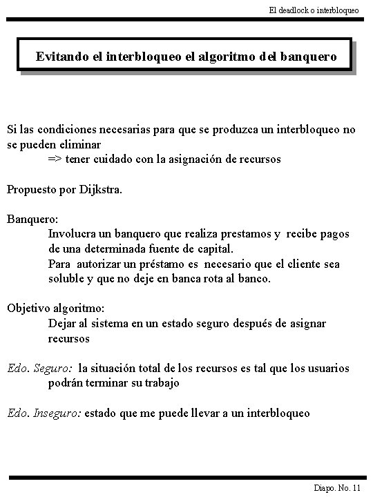 El deadlock o interbloqueo Evitando el interbloqueo el algoritmo del banquero Si las condiciones