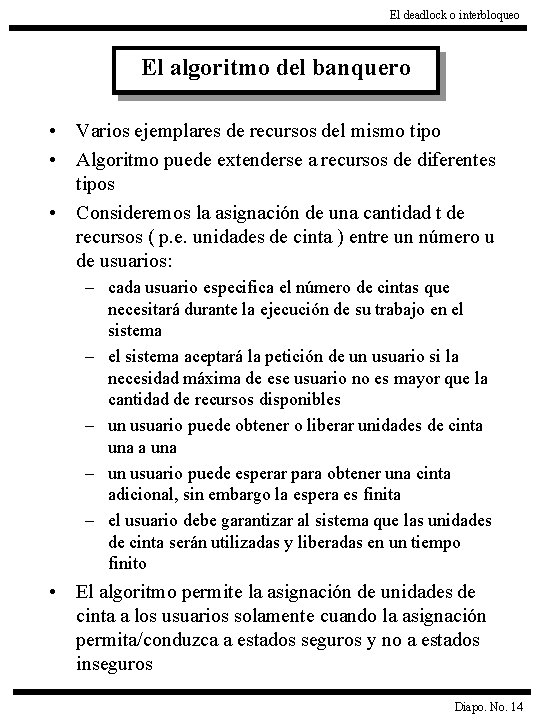 El deadlock o interbloqueo El algoritmo del banquero • Varios ejemplares de recursos del