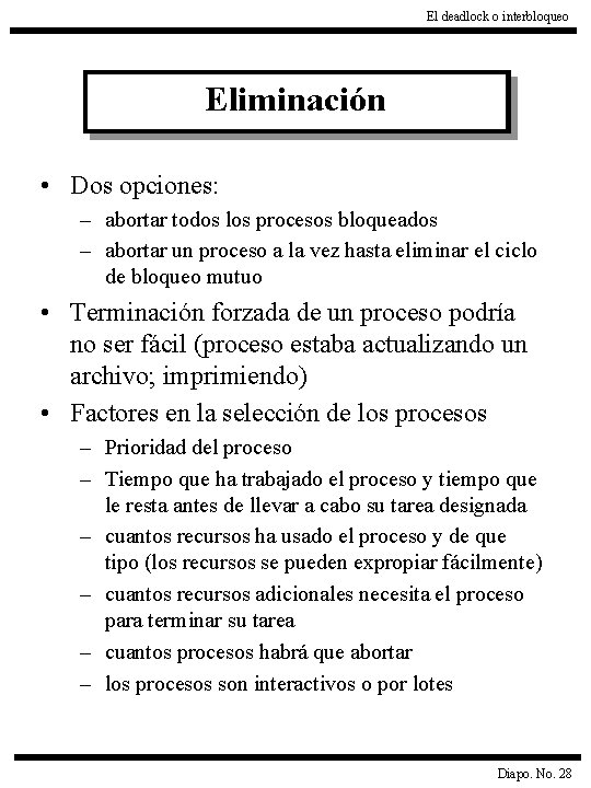 El deadlock o interbloqueo Eliminación • Dos opciones: – abortar todos los procesos bloqueados