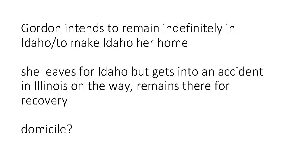 Gordon intends to remain indefinitely in Idaho/to make Idaho her home she leaves for