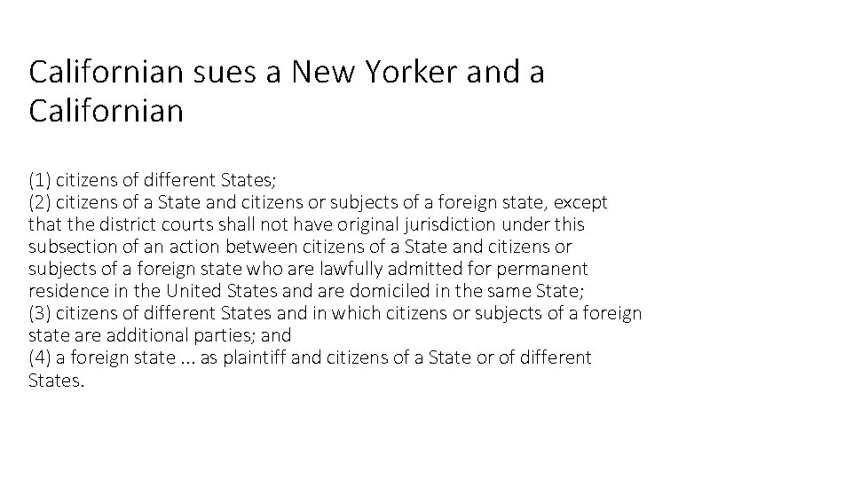 Californian sues a New Yorker and a Californian (1) citizens of different States; (2)