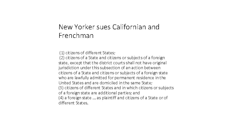 New Yorker sues Californian and Frenchman (1) citizens of different States; (2) citizens of