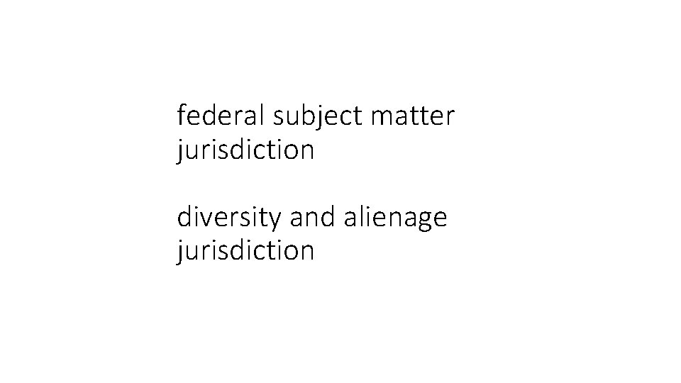 federal subject matter jurisdiction diversity and alienage jurisdiction 