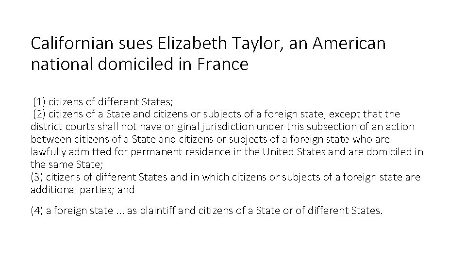 Californian sues Elizabeth Taylor, an American national domiciled in France (1) citizens of different