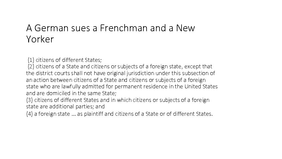 A German sues a Frenchman and a New Yorker (1) citizens of different States;