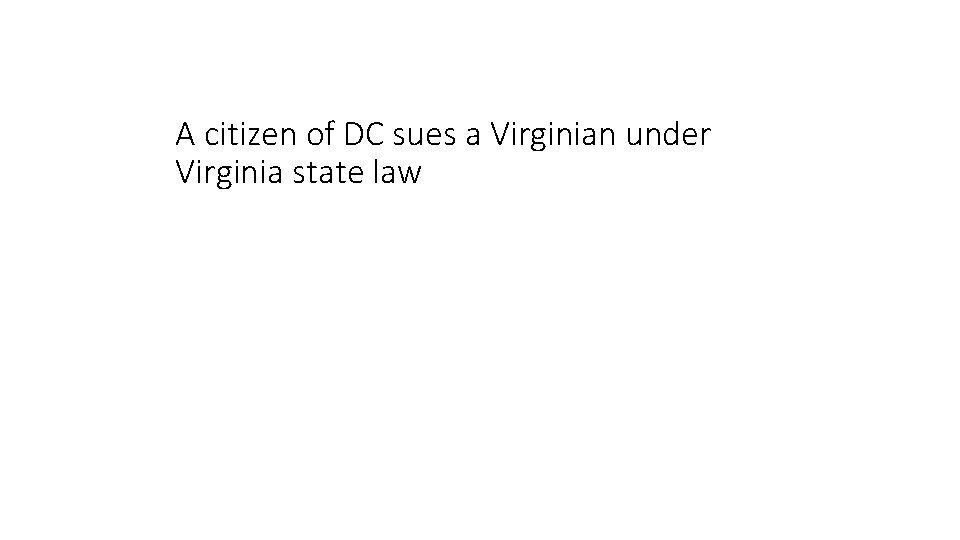 A citizen of DC sues a Virginian under Virginia state law 