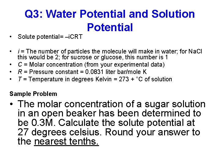 Q 3: Water Potential and Solution Potential • Solute potential= –i. CRT • i