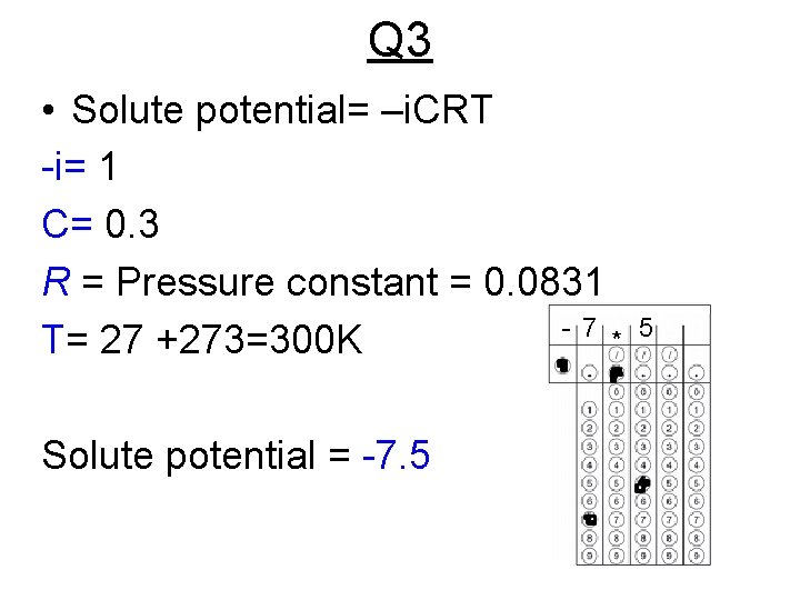 Q 3 • Solute potential= –i. CRT -i= 1 C= 0. 3 R =