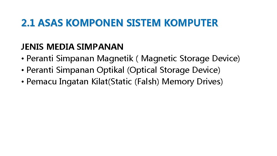 2. 1 ASAS KOMPONEN SISTEM KOMPUTER JENIS MEDIA SIMPANAN • Peranti Simpanan Magnetik (