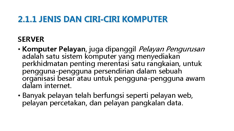 2. 1. 1 JENIS DAN CIRI-CIRI KOMPUTER SERVER • Komputer Pelayan, juga dipanggil Pelayan