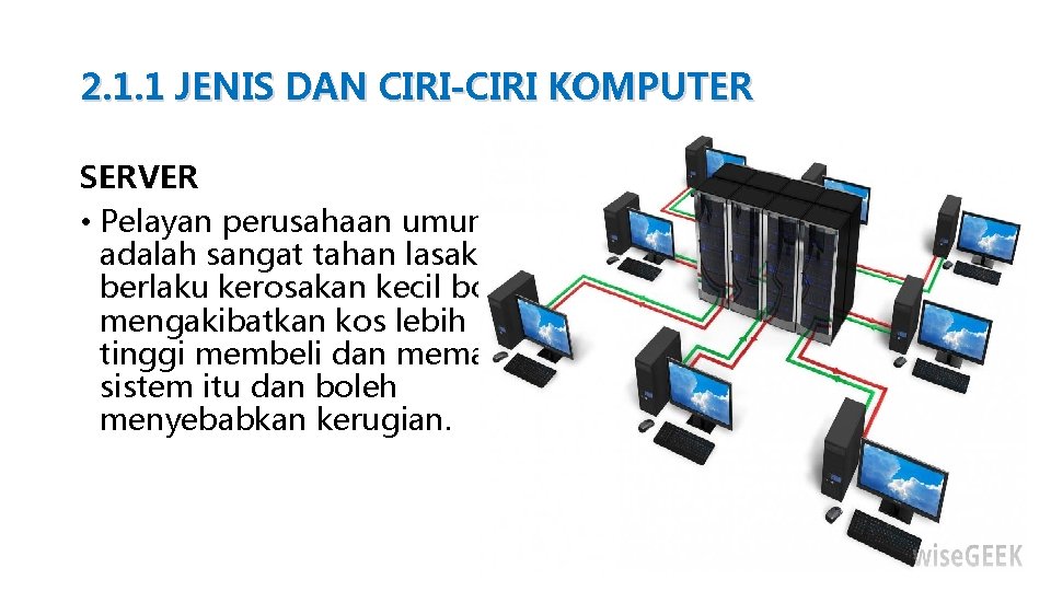 2. 1. 1 JENIS DAN CIRI-CIRI KOMPUTER SERVER • Pelayan perusahaan umumnya adalah sangat