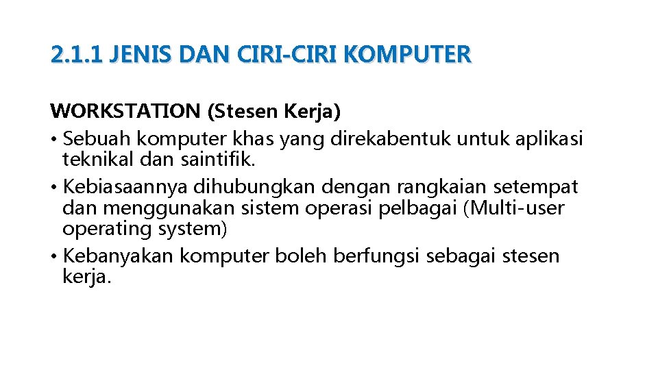 2. 1. 1 JENIS DAN CIRI-CIRI KOMPUTER WORKSTATION (Stesen Kerja) • Sebuah komputer khas