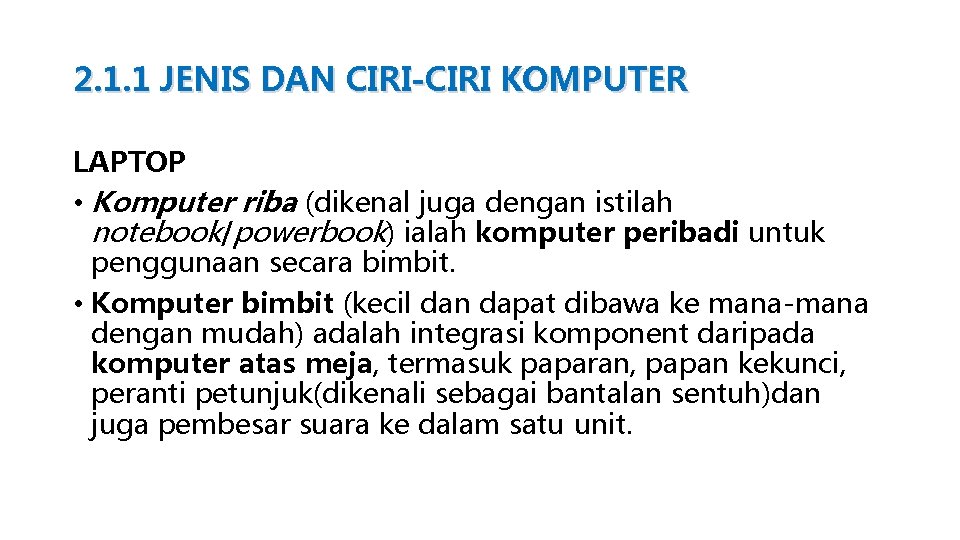 2. 1. 1 JENIS DAN CIRI-CIRI KOMPUTER LAPTOP • Komputer riba (dikenal juga dengan