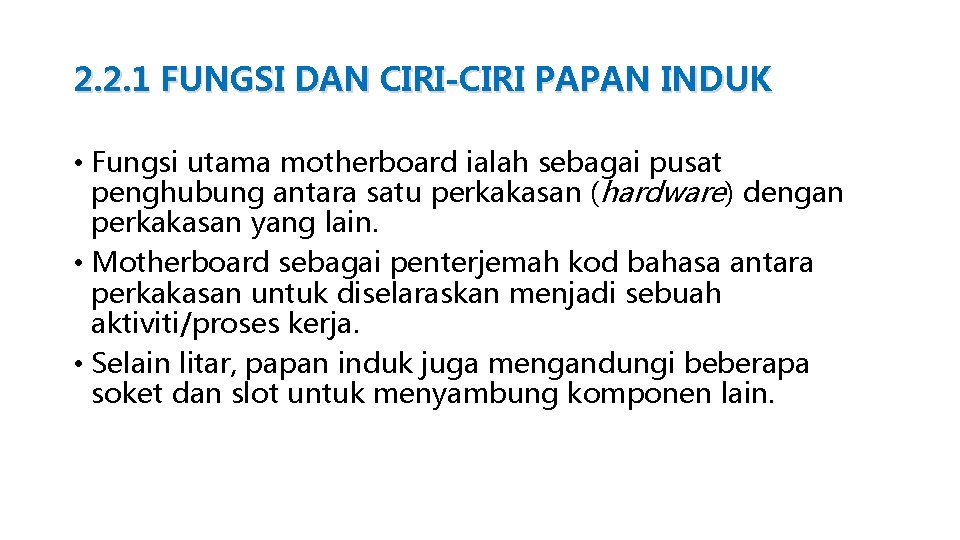 2. 2. 1 FUNGSI DAN CIRI-CIRI PAPAN INDUK • Fungsi utama motherboard ialah sebagai