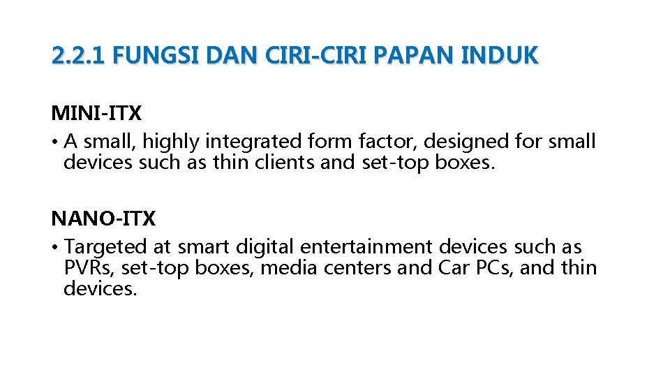 2. 2. 1 FUNGSI DAN CIRI-CIRI PAPAN INDUK MINI-ITX • A small, highly integrated