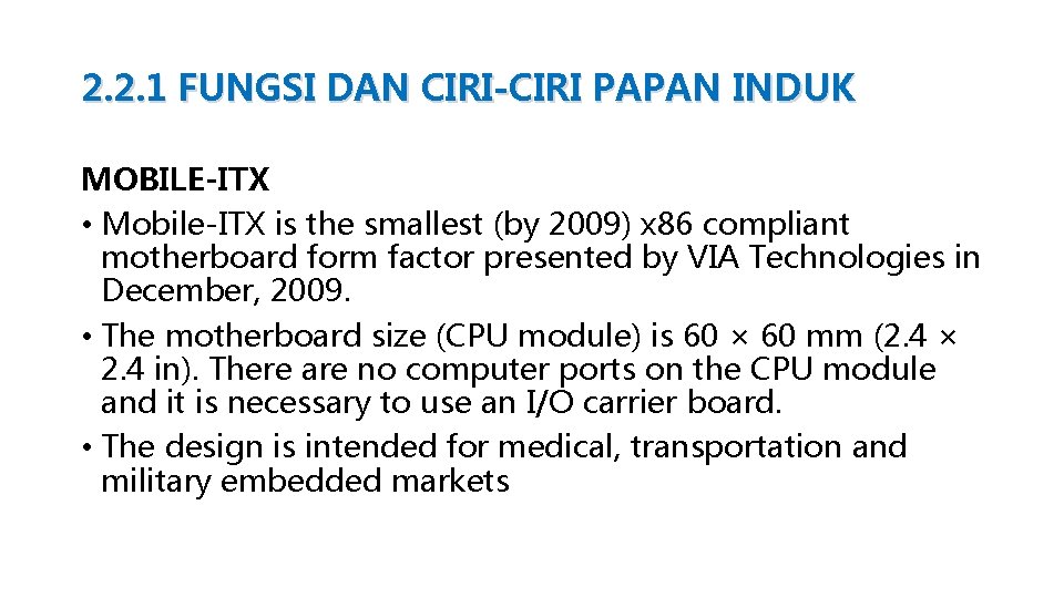2. 2. 1 FUNGSI DAN CIRI-CIRI PAPAN INDUK MOBILE-ITX • Mobile-ITX is the smallest