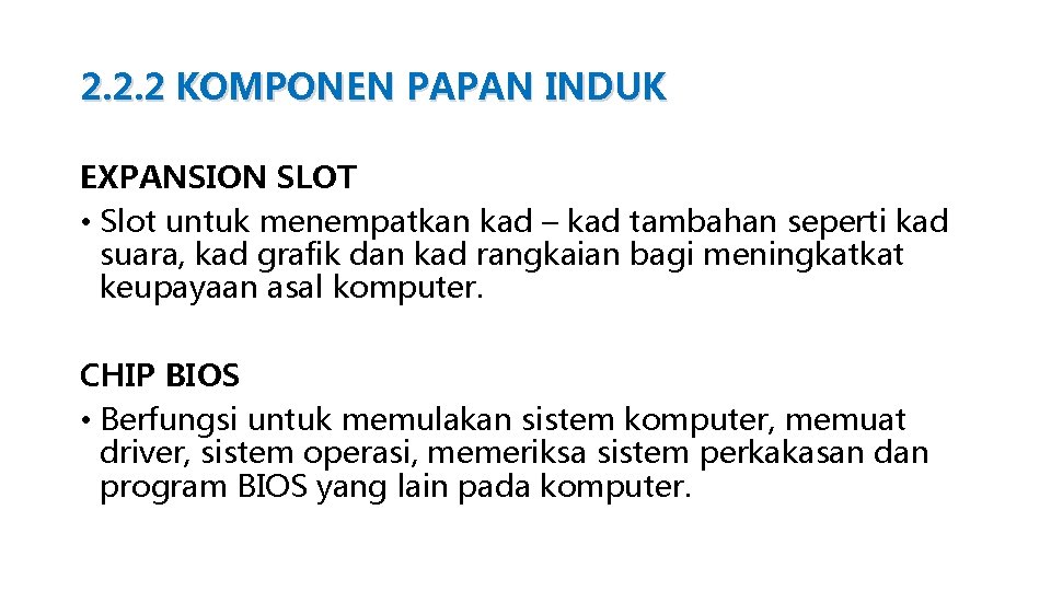 2. 2. 2 KOMPONEN PAPAN INDUK EXPANSION SLOT • Slot untuk menempatkan kad –