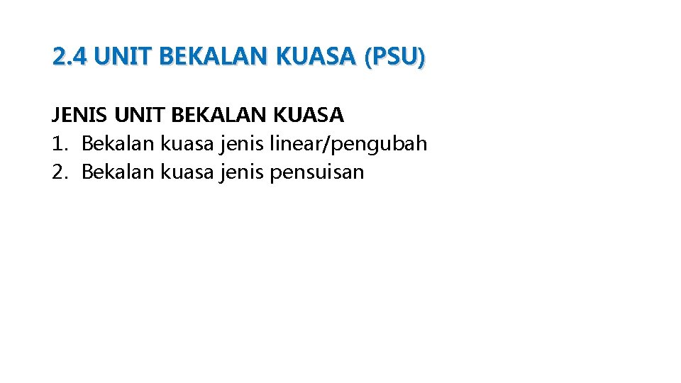 2. 4 UNIT BEKALAN KUASA (PSU) JENIS UNIT BEKALAN KUASA 1. Bekalan kuasa jenis