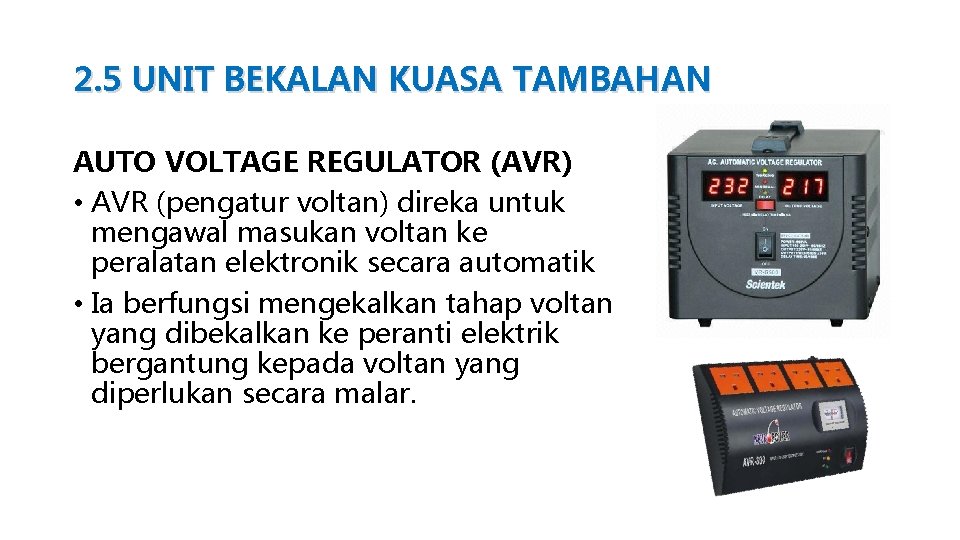 2. 5 UNIT BEKALAN KUASA TAMBAHAN AUTO VOLTAGE REGULATOR (AVR) • AVR (pengatur voltan)