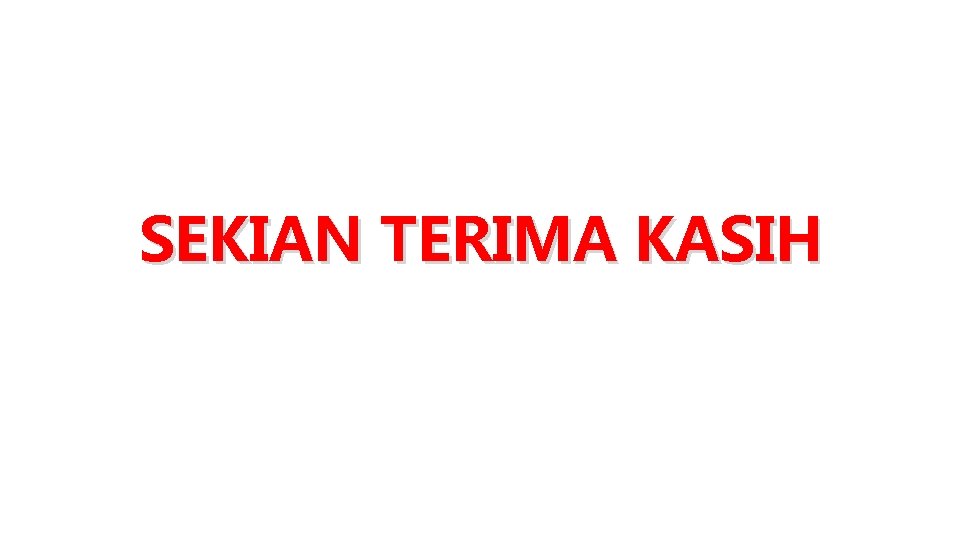 SEKIAN TERIMA KASIH 