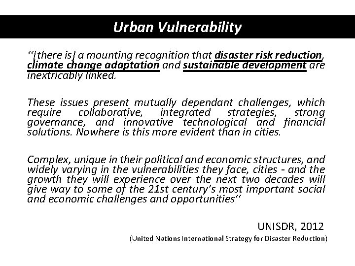 Urban Vulnerability ‘‘[there is] a mounting recognition that disaster risk reduction, climate change adaptation