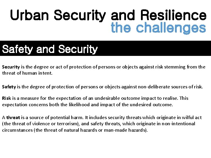 Urban Security and Resilience the challenges Safety and Security is the degree or act