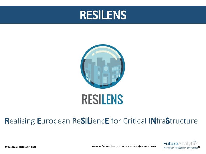 RESILENS Realising European Re. SILienc. E for Critical INfra. Structure Wednesday, October 7, 2020