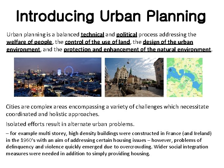 Introducing Urban Planning Urban planning is a balanced technical and political process addressing the