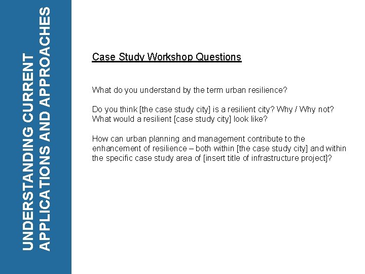 UNDERSTANDING CURRENT APPLICATIONS AND APPROACHES Case Study Workshop Questions What do you understand by