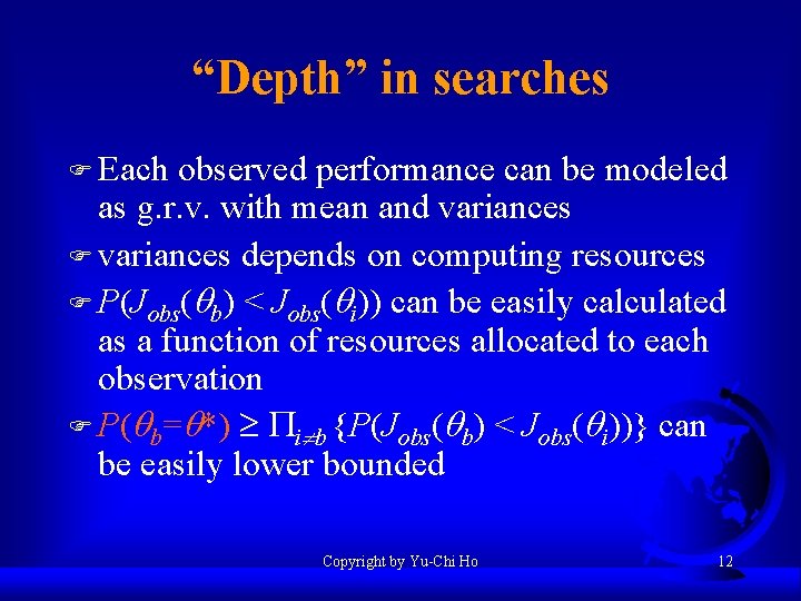 “Depth” in searches F Each observed performance can be modeled as g. r. v.