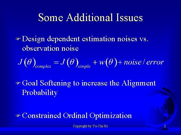 Some Additional Issues F Design dependent estimation noises vs. observation noise F Goal Softening