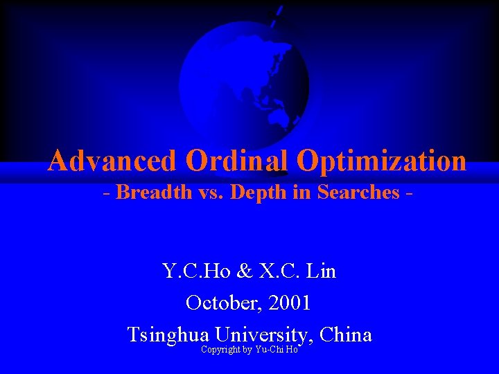 Advanced Ordinal Optimization - Breadth vs. Depth in Searches Y. C. Ho & X.