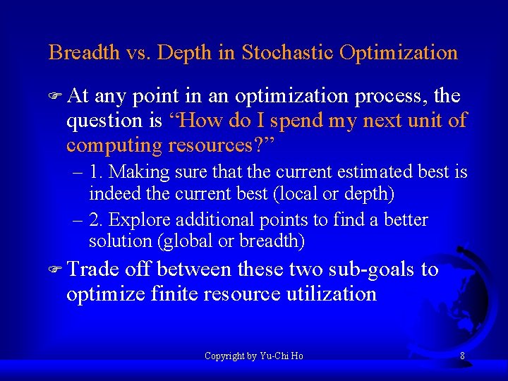 Breadth vs. Depth in Stochastic Optimization F At any point in an optimization process,