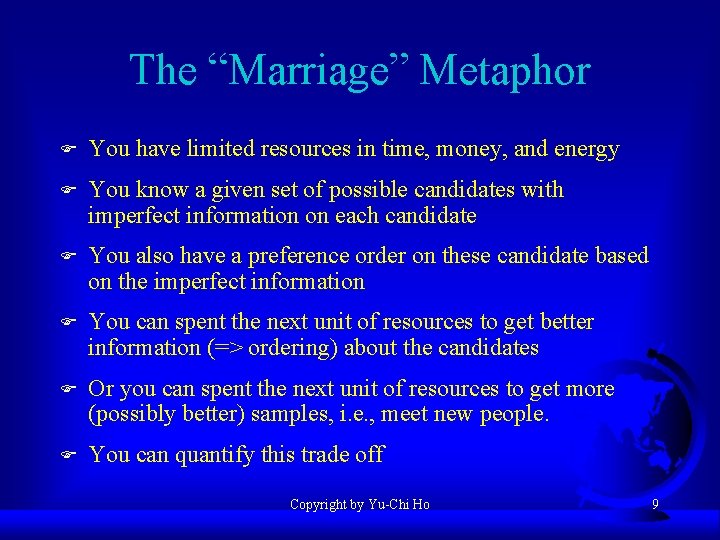 The “Marriage” Metaphor F You have limited resources in time, money, and energy F