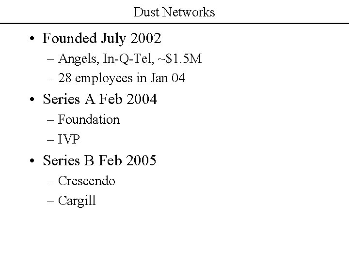 Dust Networks • Founded July 2002 – Angels, In-Q-Tel, ~$1. 5 M – 28