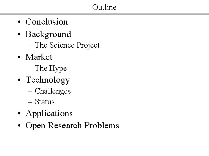 Outline • Conclusion • Background – The Science Project • Market – The Hype