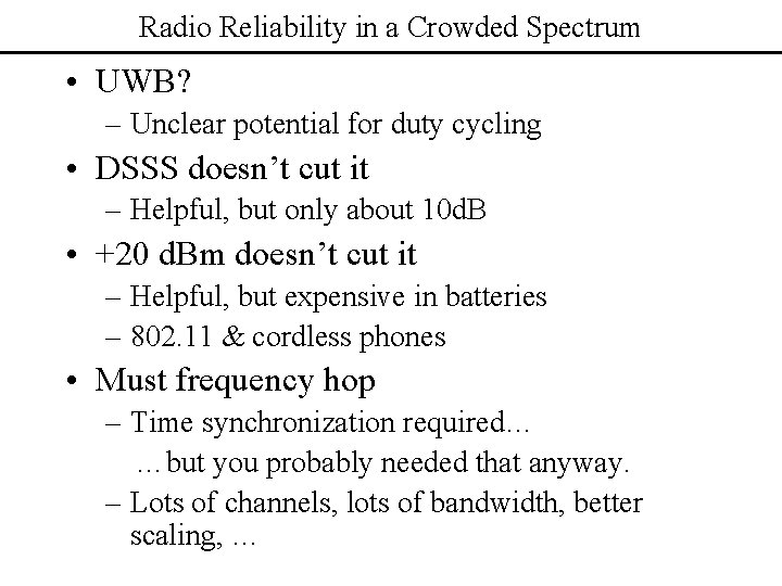 Radio Reliability in a Crowded Spectrum • UWB? – Unclear potential for duty cycling