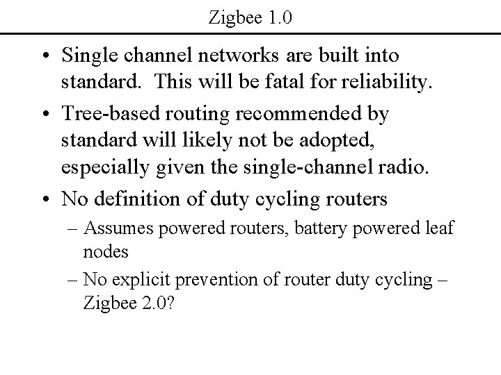 Zigbee 1. 0 • Single channel networks are built into standard. This will be