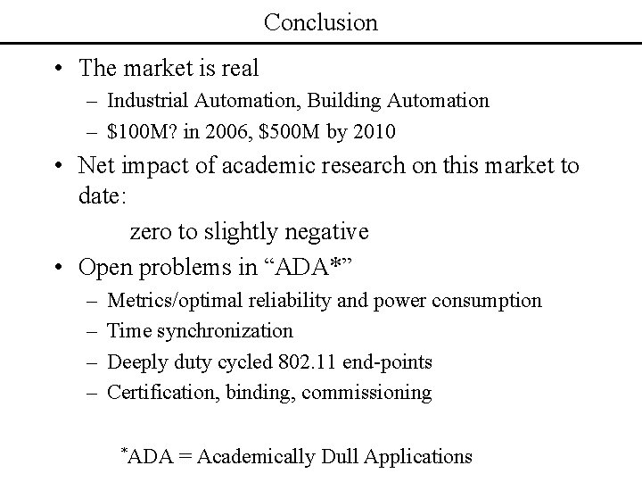 Conclusion • The market is real – Industrial Automation, Building Automation – $100 M?