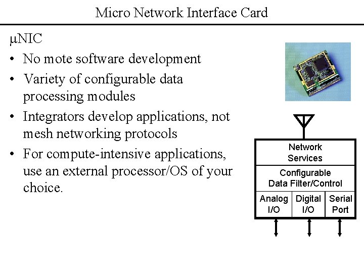 Micro Network Interface Card m. NIC • No mote software development • Variety of