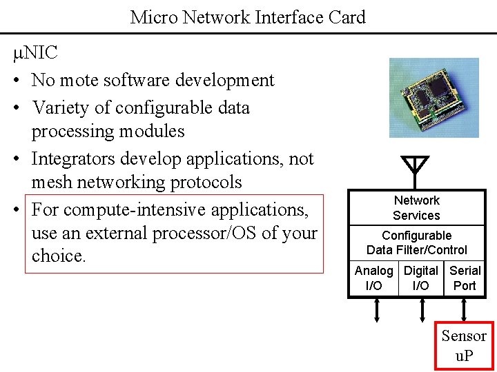 Micro Network Interface Card m. NIC • No mote software development • Variety of