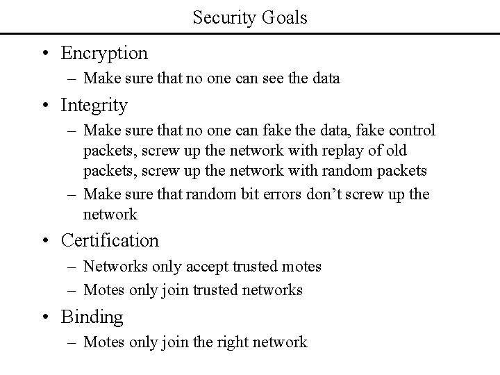 Security Goals • Encryption – Make sure that no one can see the data