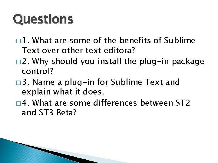 Questions � 1. What are some of the benefits of Sublime Text over other