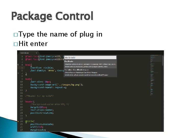 Package Control � Type the name of plug in � Hit enter 