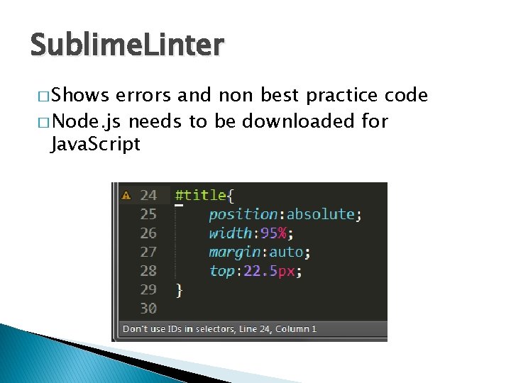 Sublime. Linter � Shows errors and non best practice code � Node. js needs