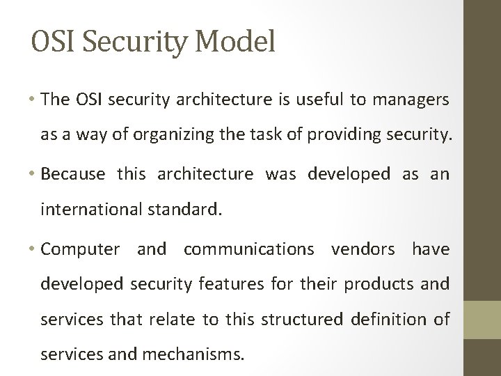 OSI Security Model • The OSI security architecture is useful to managers as a