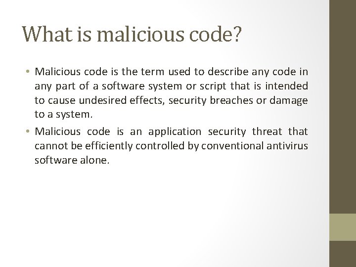 What is malicious code? • Malicious code is the term used to describe any