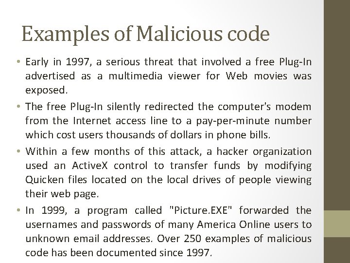 Examples of Malicious code • Early in 1997, a serious threat that involved a